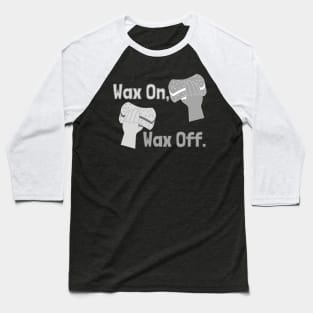 Wax on Wax off Baseball T-Shirt